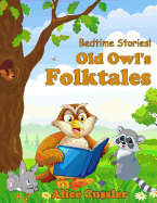 Bedtime Stories! Old Owl's Folktales: Fairy Tales, Folklore and Legends about Animals for Children