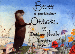 Bee - a Particular Otter - Neville, Daphne