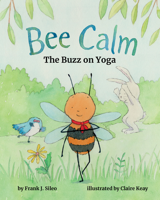 Bee Calm: The Buzz on Yoga - Sileo, Frank J