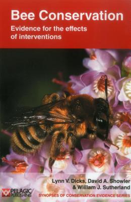 Bee Conservation: Evidence for the effects of interventions - Dicks, Lynn V., and Showler, David A., and Sutherland, William J.