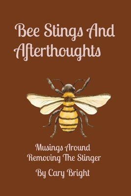 Bee Stings And Afterthoughts: Musings Around Removing The Stinger - Bright