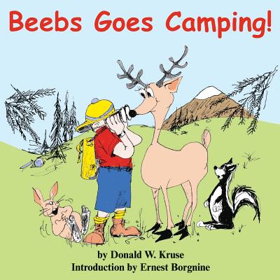 Beebs Goes Camping! - Kruse, Donald W, and Borgnine, Ernest (Introduction by)