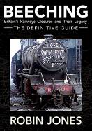 Beeching - the Definitive Guide