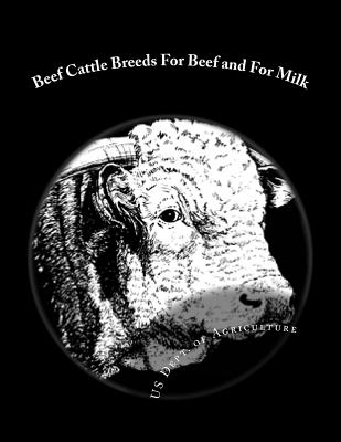 Beef Cattle Breeds for Beef and for Milk: Farmers' Bulletin No. 1779 - Agriculture, Us Dept of, and Chambers, Jackson (Introduction by)