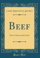 Beef: How to Choose and Cook It (Classic Reprint)