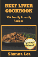 Beef Liver Cookbook: 50+ Family Friendly Recipes