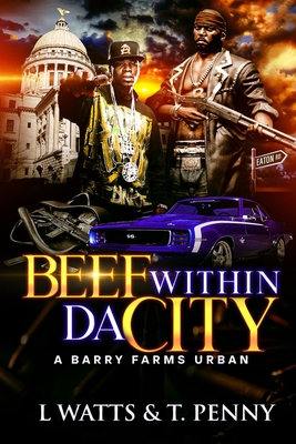 Beef Within Da' City - Penny, T, and Watts, L