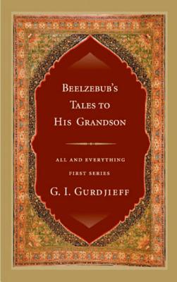 Beelzebub's Tales to His Grandson: All and Everything, First Series - Gurdjieff, G I