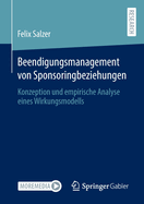 Beendigungsmanagement von Sponsoringbeziehungen: Konzeption und empirische Analyse eines Wirkungsmodells