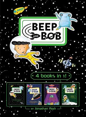 Beep and Bob 4 Books in 1!: Too Much Space!; Party Crashers; Take Us to Your Sugar; Double Trouble - 