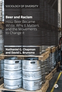 Beer and Racism: How Beer Became White, Why It Matters, and the Movements to Change It
