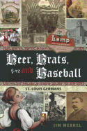 Beer, Brats, and Baseball: St. Louis Germans