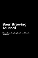 Beer Brewing Journal: Homebrewing Logbook and Recipe Journal