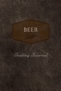 Beer Tasting Journal: 125-Page, 6 X 9 in (15.2 X 22.9 CM), Cream Pages