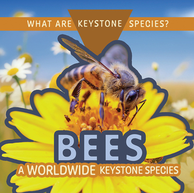 Bees: A Worldwide Keystone Species - Klatte, Kathleen A