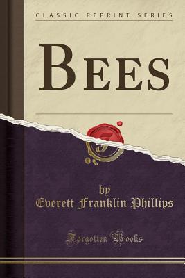 Bees (Classic Reprint) - Phillips, Everett Franklin