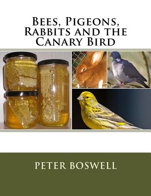 Bees, Pigeons, Rabbits and the Canary Bird - Chambers, Jackson (Introduction by), and Boswell, Peter