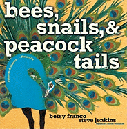 Bees, Snails, & Peacock Tails: Patterns & Shapes . . . Naturally - Franco, Betsy