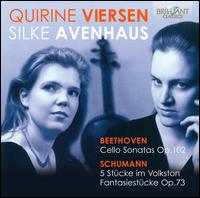 Beethoven: Cello Sonatas; Schumann: 5 Stcke im Volkston; Fantasiestcke - Quirine Viersen (cello); Silke Avenhaus (piano)