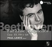 Beethoven: Fr Elise; Bagatelles Opp. 33, 119 & 126 - Paul Lewis (piano)