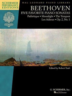 Beethoven - Five Favorite Piano Sonatas: PathTique - Moonlight - the Tempest - Les Adieux - Op. 2, No. 1 - Beethoven, Ludwig van (Composer), and Taub, Robert (Editor)
