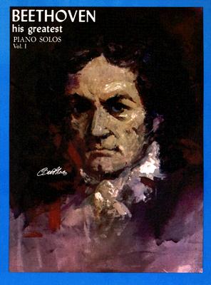 Beethoven: His Greatest Piano Solos - Beethoven, Ludwig Van (Composer)