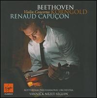 Beethoven, Korngold: Violin Concertos - Renaud Capuon (violin); Rotterdam Philharmonic Orchestra; Yannick Nzet-Sguin (conductor)