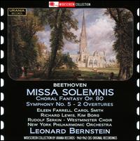 Beethoven: Missa Solemnis; Choral Fantasy; Symphony No. 5; 2 Overtures - Carol Smith (alto); Eileen Farrell (soprano); Kim Borg (bass); Richard Lewis (tenor); Rudolf Serkin (piano);...