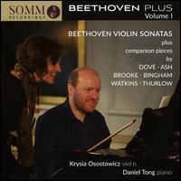 Beethoven Plus, Vol. 1: Violin Sonatas plus companion pieces - Daniel Tong (piano); Krysia Osostowicz (violin)