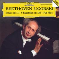 Beethoven: Sonate Op. 111; 6 Bagatellen, Op. 126; Fr Elise - Anatol Ugorski (piano)