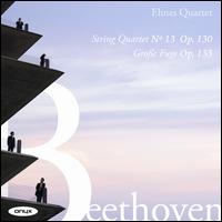 Beethoven: String Quartet No. 13, Op. 130 & Grosse Fuge, Op. 133 - Ehnes Quartet