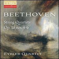 Beethoven: String Quartets Op. 18 nos. 4-6 - Eybler Quartet