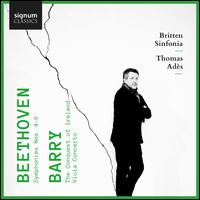 Beethoven: Symphonies Nos. 4-6; Barry: The Conquest of Ireland; Viola Concerto - Joshua Bloom (bass); Laurence Power (viola); Britten Sinfonia; Thomas Ads (conductor)
