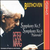 Beethoven: Symphonies Nos. 5 & 6 - Orchestra di Padove e del Veneto; Peter Maag (conductor)