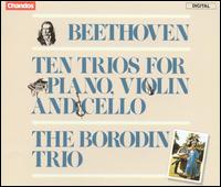 Beethoven: Ten Trios for Piano, Violin and Cello - Borodin Trio