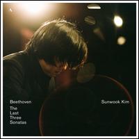 Beethoven: The Last Three Sonatas - Sunwook Kim (piano)