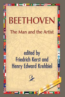 Beethoven: The Man and the Artist - Kerst, Friedrich (Editor), and Krehbiel, Henry Edward (Editor), and 1st World Publishing (Editor)