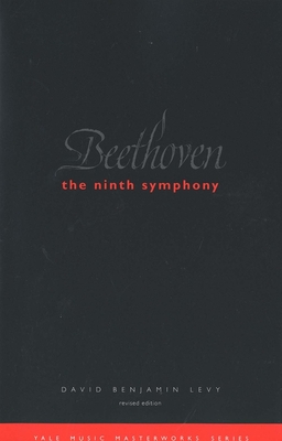 Beethoven: The Ninth Symphony: Revised Edition - Levy, David Benjamin, Professor