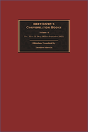 Beethoven's Conversation Books Volume 4: Nos. 32 to 43 (May 1823 to September 1823)