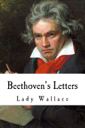 Beethoven's Letters: Complete Volume I and II (1790-1826)