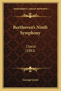 Beethoven's Ninth Symphony: Choral (1882)
