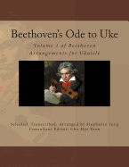 Beethoven's Ode to Uke: Volume 1 of Beethoven Arrangements for Ukulele