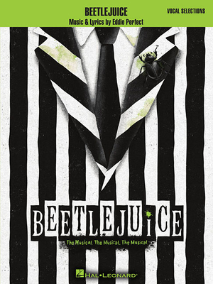 Beetlejuice: The Musical. the Musical. the Musical. Vocal Selections - Perfect, Eddie (Composer)
