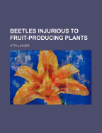 Beetles Injurious to Fruit-Producing Plants