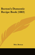 Beeton's Domestic Recipe Book (1883) - Beeton, Mrs.