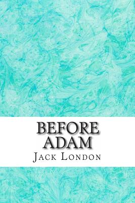 Before Adam: (Jack London Classics Collection) - London, Jack