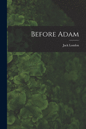 Before Adam [microform]