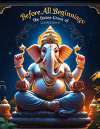 Before All Beginnings: The Divine Grace of Ganesha