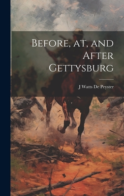 Before, at, and After Gettysburg - De Peyster, J Watts 1821-1907