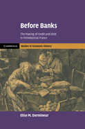 Before Banks: The Making of Credit and Debt in Preindustrial France